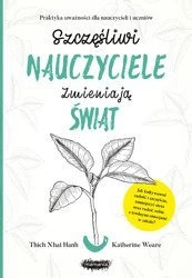 OUTLET Szczęśliwi nauczyciele zmieniają świat. Thich Nhat Hanh, Katherine Weare
