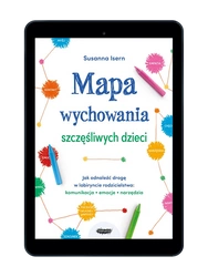 EBOOK Mapa wychowania szczęśliwych dzieci. Jak odnaleźć drogę w labiryncie rodzicielstwa: komunikacja, emocje, narzędzia. Susanna Isern