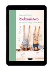 EBOOK Rodzeństwo. Jak wspierać relacje swoich dzieci