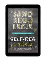 Samoregulacja w szkole. SELF-REG. Spokój, koncentracja, nauka