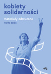 Kobiety Solidarności. Marta Dzido