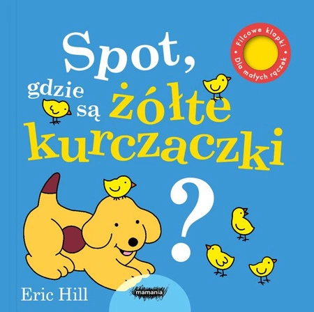 Spot, gdzie są ŻÓŁTE kurczaczki? Eric Hill