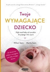 OUTLET Twoje wymagające dziecko. High-need baby od narodzin do piątego roku życia