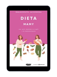 EBOOK Dieta mamy. Jak jeść zdrowo w ciąży i po narodzinach. Małgorzata Jackowska