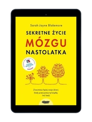 EBOOK Sekretne życie mózgu nastolatka. Sarah-Jayne Blakemore