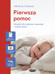 Zapowiedź: Pierwsza pomoc. Poradnik dla rodziców niemowląt i małych dzieci.  Adrianna Cienkusz