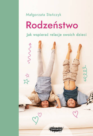 EBOOK Rodzeństwo. Jak wspierać relacje swoich dzieci