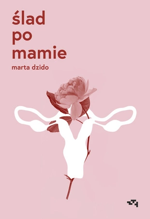 Ślad po mamie. Marta Dzido