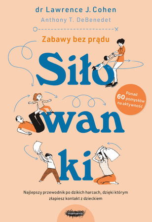 EEBOOK Siłowanki. Najlepszy przewodnik po dzikich harcach, dzięki którym złapiesz kontakt z dzieckiem.