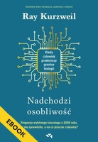 EBOOK Nadchodzi osobliwość. Kiedy człowiek przekroczy granice biologii