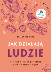 EBOOK Jak działają ludzie. Co nauka może nam powiedzieć o życiu, miłości i relacjach. Camilla Pang