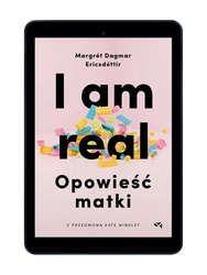 EBOOK I am real. Opowieść matki. Margrét Dagmar Ericsdóttir