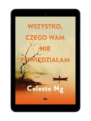 Wszystko, czego wam nie powiedziałam. Celeste Ng