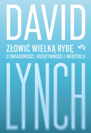 Zapowiedź. Złowić wielką rybę. O świadomości, kreatywności i medytacji