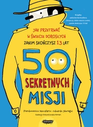 50 sekretnych misji. Jak przetrwać w świecie dorosłych. Wyd. 2