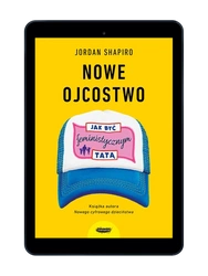 EBOOK Nowe ojcostwo. Jak być feministycznym tatą