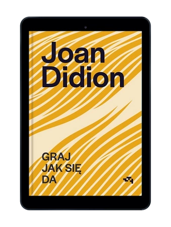 EBOOK Graj jak się da. Joan Didion