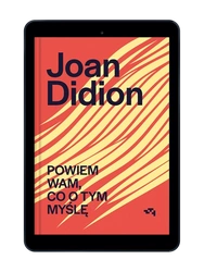EBOOK Powiem wam, co o tym myślę. Joan Didion