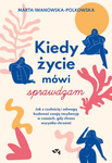 Kiedy życie mówi sprawdzam. Jak z czułością i odwagą budować swoją rezyliencję w czasach, gdy chcesz wszystko chrzanić