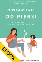 EBOOK Odstawienie od piersi. Świadomie, bez stresu, w zgodzie ze sobą i dzieckiem
