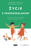 Życie z przedszkolakiem. Rozwój, emocje i relacje dzieci w wieku 3–6 lat. Małgorzata Stańczyk, Katarzyna Kalinowska