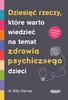 Dziesięć rzeczy, które warto wiedzieć na temat zdrowia psychicznego dzieci. Billy Garvey