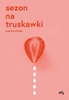 EBOOK Sezon na truskawki. Marta Dzido