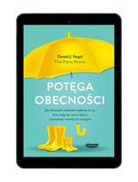 EBOOK Potęga obecności. Jak obecność rodziców wpływa na to, kim stają się nasze dzieci, i kształtuje rozwój ich mózgów