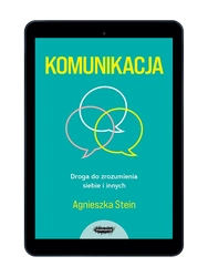 EBOOK Komunikacja. Droga do zrozumienia siebie i innych. Agnieszka Stein