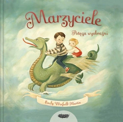 OUTLET Marzyciele. Potęga wyobraźni. Emily Winfield Martin