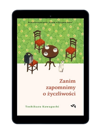 EBOOK. Zanim zapomnimy o życzliwości. Zanim wystygnie kawa. Tom 5. Toshikazu Kawaguchi
