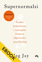EBOOK Supernormalsi. Trudne dzieciństwo i niezwykła historia odporności psychicznej.
