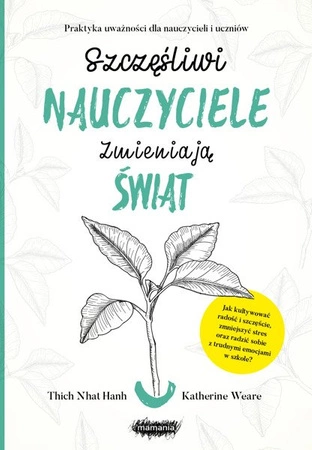 Szczęśliwi nauczyciele zmieniają świat. Thich Nhat Hanh, Katherine Weare