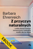 EBOOK Z przyczyn naturalnych. Ludzka obsesja dobrego samopoczucia i nadludzkie wysiłki, aby żyć dłużej