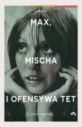 Max, Mischa i ofensywa Tet. Johan Harstad