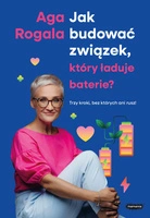      Jak budować związek, który ładuje baterie? Trzy kroki, bez których ani rusz!