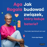     AUDIOBOOK Jak budować związek, który ładuje baterie? Trzy kroki, bez których ani rusz!