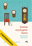 Z AUTOGRAFEM Opowieści z kawiarni. Zanim wystygnie kawa. Tom 2. Toshikazu Kawaguchi