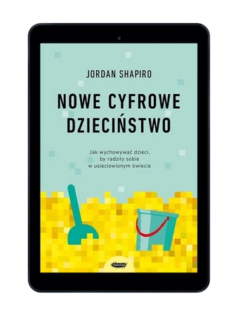 EBOOK Nowe cyfrowe dzieciństwo. Jordan Shapiro