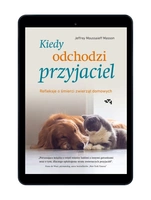EBOOK Kiedy odchodzi przyjaciel. Refleksje o śmierci zwierząt domowych