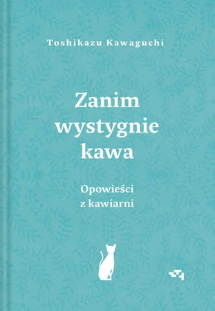 WYDANIE SPECJALNE Opowieści z kawiarni. Zanim wystygnie kawa. Tom 2. Toshikazu Kawaguchi