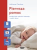 Pierwsza pomoc. Poradnik dla rodziców niemowląt i małych dzieci. Adrianna Cienkusz