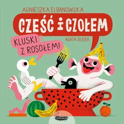OUTLET Cześć i czołem kluski z rosołem. Agnieszka Elbanowska