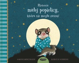 Historia małej popielicy, która nie mogła zasnąć. Sabine Bohlmann, Kerstin Schoene