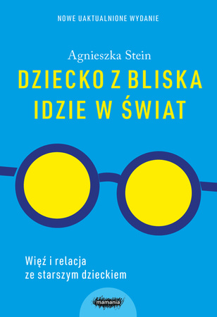 Dziecko z bliska idzie w świat. Agnieszka Stein