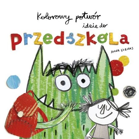 Kolorowy potwór idzie do przedszkola. Anna Llenas