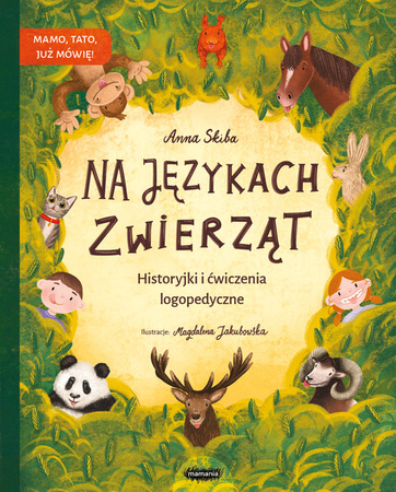 Na językach zwierząt. Historyjki i ćwiczenia logopedyczne. Anna Skiba