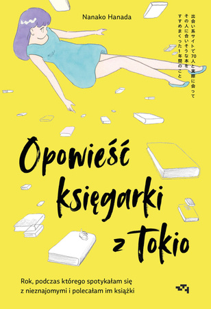 Zapowiedź: Opowieść księgarki z Tokio. Rok, podczas którego spotykałam się z nieznajomymi i polecałam im książki. Nanako Hanada